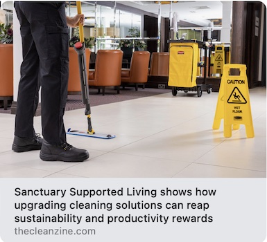 Advert: https://www.thecleanzine.com/pages/21897/sanctuary_supported_living_shows_how_upgrading_cleaning_solutions_can_reap_sustainability_and_productivity_rewards/